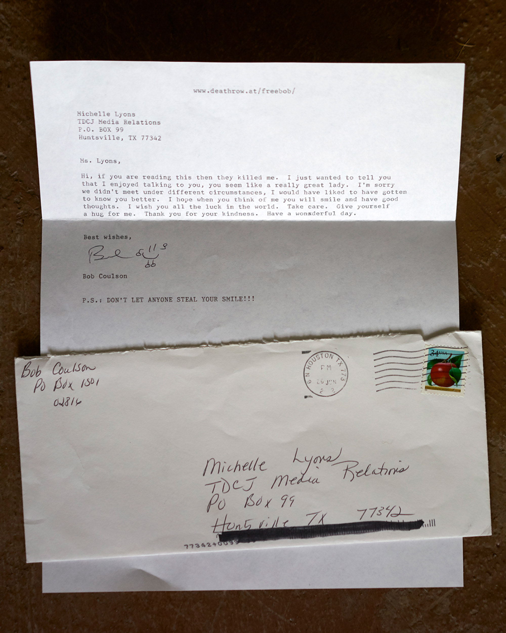 Written prior to his execution, a letter from inmate Robert Coulson to Michelle reads, “Hi, if you are reading this then they killed me. I just wanted to tell you that I enjoyed talking to you, you seem like a really great lady…I wish you all the luck in the world. Take care. Thank you for your kindness…”